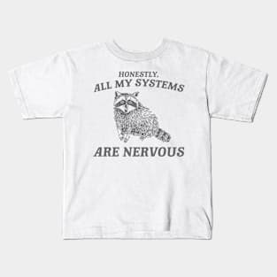 Actually All My Systems Are Nervous Funny Sarcastic Raccoon Shirt, Mental Health Sweatshirt, Gag Shirt for Women Kids T-Shirt